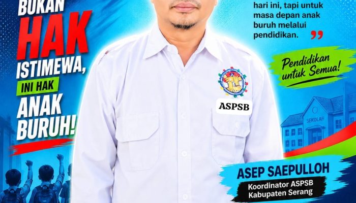 Hak Pendidikan Layak Bagi Anak Buruh di Kabupaten Serang Untuk Gapai Masa Depan, Refleksi Hardiknas 2026